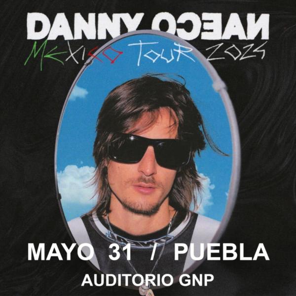 Danny Ocean en el Auditorio GNP, Puebla, Mayo 2024