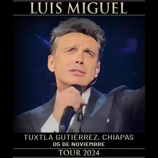 Luis Miguel en Tuxtla Gutiérrez, Chiapas, Noviembre 2024