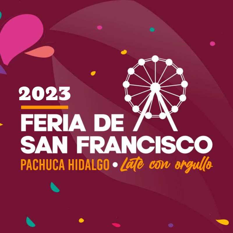 Feria San Francisco Pachuca Hidalgo 2023 DÓNDE HAY FERIA