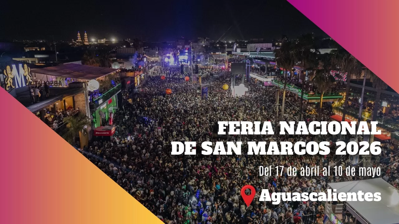 Feria Nacional de San Marcos Aguascalientes 2026