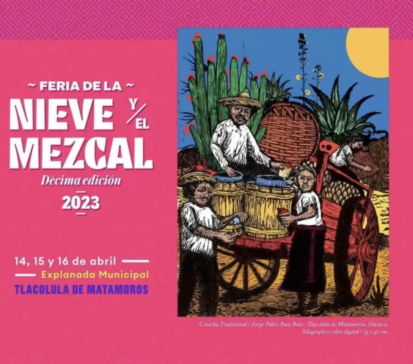 Feria de la Nieve y el Mezcal Tlacolula 2023