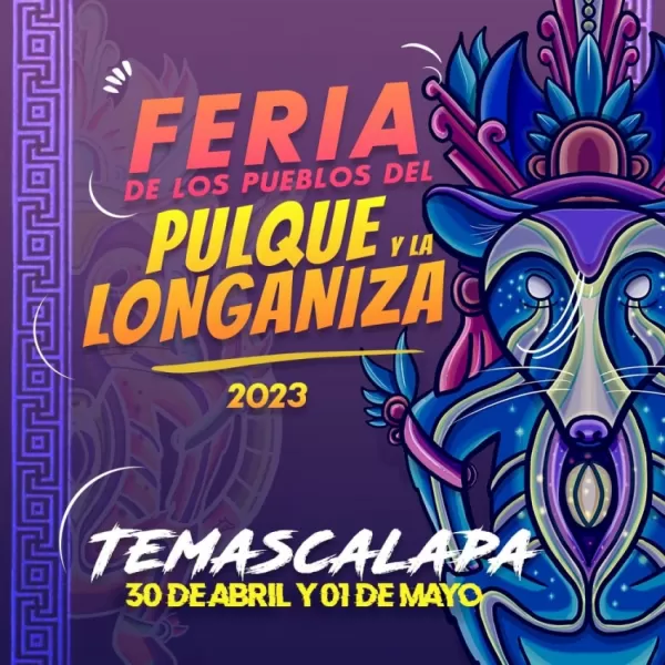 Feria de los Pueblos, Del Pulque y La Longaniza Temascalapa 2023