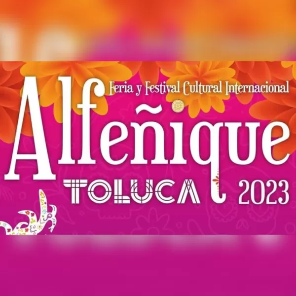 Feria y Festival Cultural Internacional Alfeñique Toluca 2023